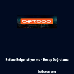 Betboo Belge İstiyor mu - Hesap Doğrulama
