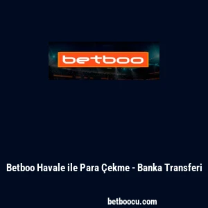 Betboo Havale ile Para &Ccedil;ekme - Banka Transferi